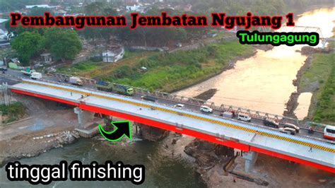 Pembangunan Jembatan Ngujang Tulungagung Hampir Selesai Youtube