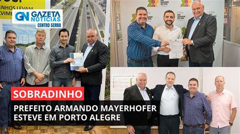 Prefeito Armando Mayerhofer esteve em Porto Alegre GAZETA NOTÍCIAS 07