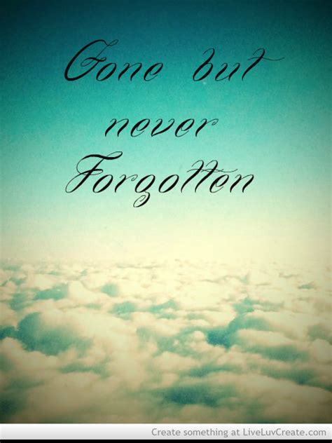 Gone But Never Forgotten Quotes. QuotesGram