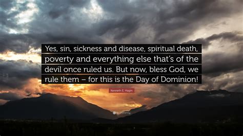 Kenneth E Hagin Quote Yes Sin Sickness And Disease Spiritual