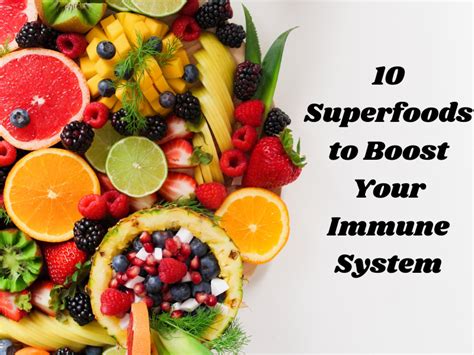 10 Superfoods That Can Naturally Boost Your Immune System