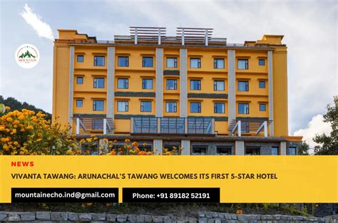 Vivanta Tawang Arunachals Tawang Welcomes Its First Star Hotel For