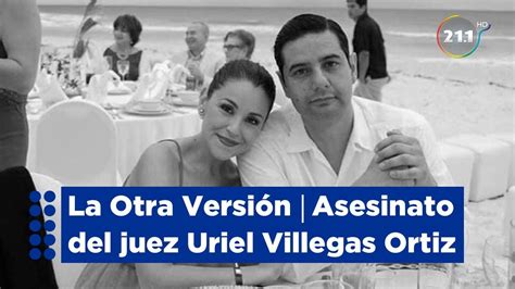 La Otra Versión ⎮asesinato Del Juez Uriel Villegas Ortiz Youtube