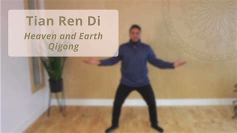 Tian Ren Di Heaven And Earth Qigong 23 Mins Long Practices All