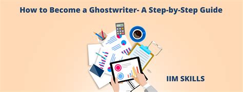 How to Become a Ghostwriter- A Step-by-Step Guide - IIM SKILLS 