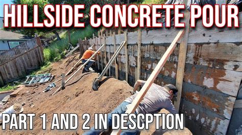 See What It Takes To Pour Concrete Retaining Wall On Hillside Youtube