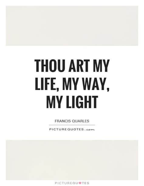 Thou art my life, my way, my light | Picture Quotes