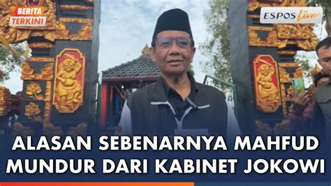 Mahfud Md Buka Bukaan Alasannya Mundur Dari Kabinet Presiden Jokowi