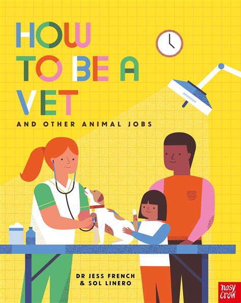 How to Be a Vet and Other Animal Jobs - Nosy Crow