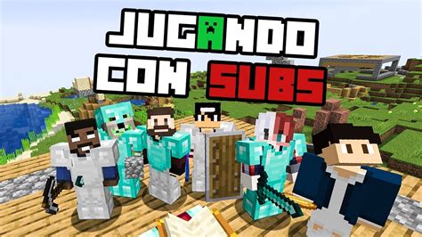 Jugando Con Subs Minecraft Youtube