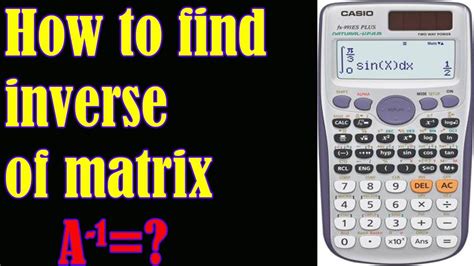 How To Find Inverse Of Matrix By Using Calculator Youtube