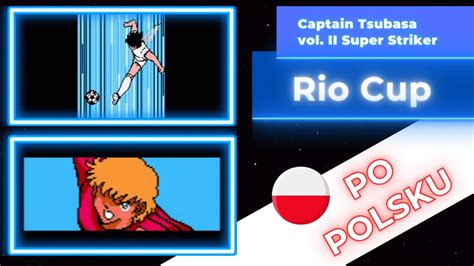 1 7 Captain Tsubasa II Super Striker Rio Cup Polskie tłumaczenie