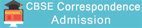 CBSE Correspondence Admission 10th 12th Last Date