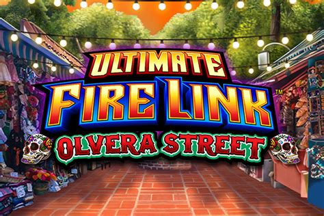 ultimate fire link olvera street   games