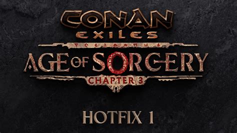 Conan Exiles Age Of Sorcery Chapter 3 Hotfix 1 20230323 Steam News