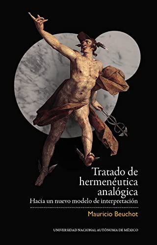 Tratado De Hermenéutica Analógica Hacia Un Nuevo Modelo De Interpretación Ebook Beuchot