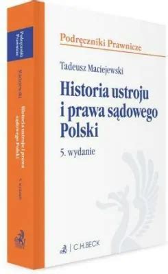 Historia ustroju i prawa sądowego Polski w 5 Tadeusz Maciejewski