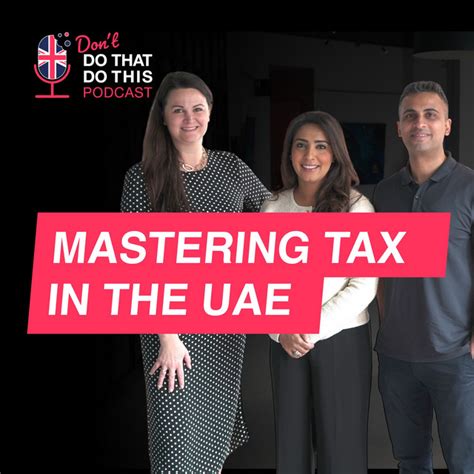 Mastering Tax In The Uae With Fazeela Gopalani From Acca Don T Do