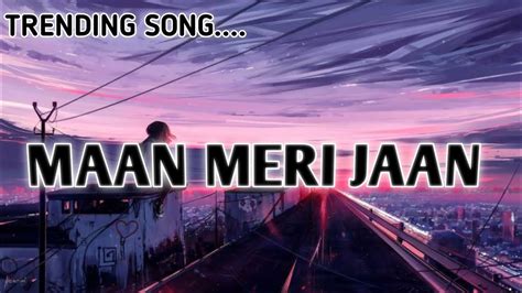 Meri Jaan Tune Mujhko Paagal Hai Kiya Mera Lagda Na Jiya Tere Bagair Lyrics Maan Meri Jaan