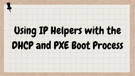 Using Ip Helpers With The Dhcp And Pxe Boot Process