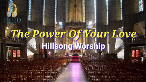 Song The Power Of Your Love Lyrics Hillsong Worship Youtube