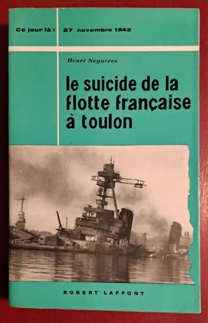 Le Suicide De La Flotte Fran Aise Toulon Henri Nogu Res Robert