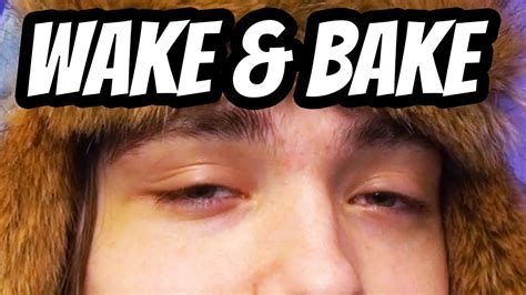 Wake And Bake Youtube