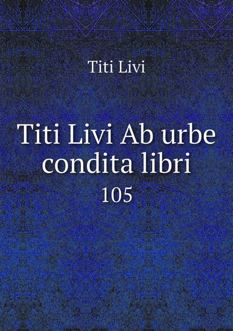 Titi Livi Ab Urbe Condita Libri