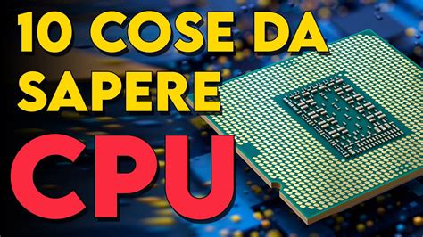 Cose Che Devi Sapere Sulle Cpu Youtube