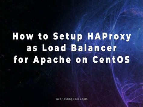 How To Setup Haproxy As Load Balancer For Apache On Centos Linux