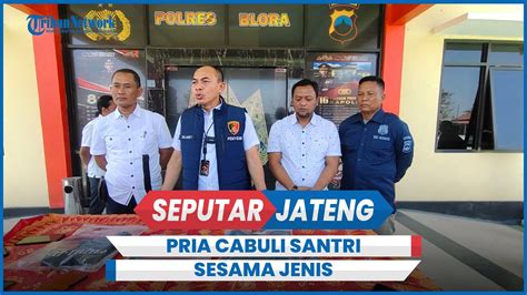 Pria Di Blora Diamankan Cabuli Santri Sesama Jenis Di Bawah Umur Youtube