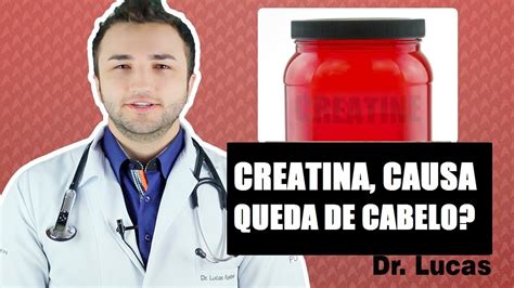 Descubra Se A Creatina Causa Queda De Cabelo O Dr Lucas Fustinoni