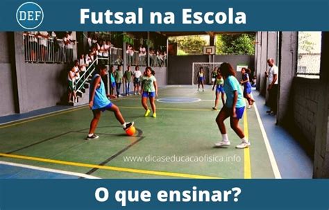 Futsal Na Escola Origem Fundamentos E Regras Dicas Educa O F Sica