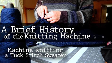 A Brief History Of The Knitting Machine Machine Knitting A Tuck