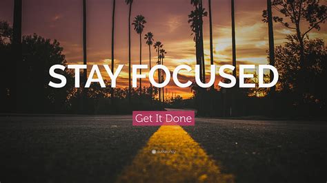 Get It Done Quote “stay Focused” Hd Wallpaper Pxfuel