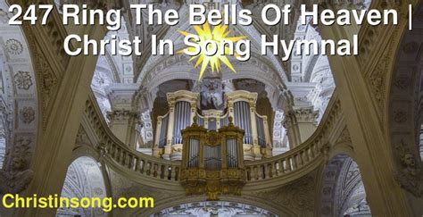 Ring The Bells Of Heaven Christ In Song Hymnal Christ In Song