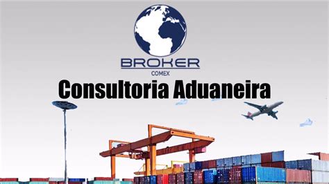 Consultoria Aduaneira Broker Comex YouTube