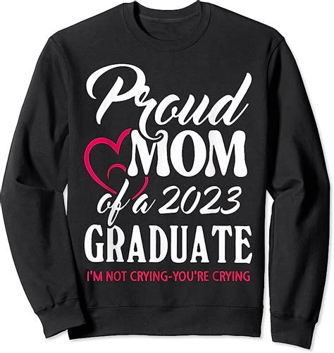 Proud Mom Of 2023 Graduate Im Not Crying Youre Crying T Shirts