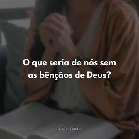 Frases De B N O Para Entregarmos Nossas Vidas Ao Senhor