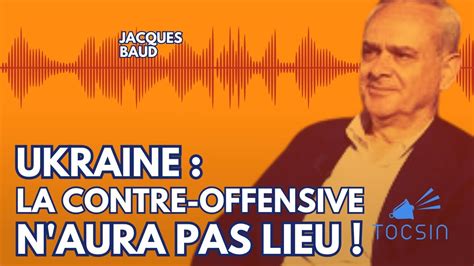 Ukraine La Contre Offensive N Aura Pas Lieu Jacques Baud YouTube