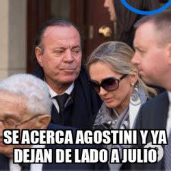 Meme Personalizado Se Acerca Agostini Y Ya Dejan De Lado A Julio