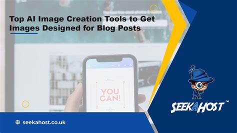 Top Ai Image Creation Tools For Blog Posts Seekahost