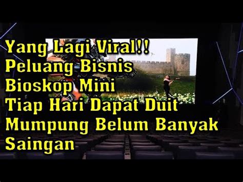 Yang Lagi Viral Peluang Bisnis Bioskop Mini Tiap Hari Dapat Duit