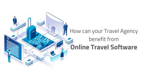 How Can Your Travel Agency Benefit From Online Travel Software