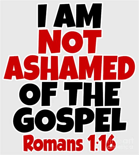 I Am Not Ashamed Of The Gospel Drawing By Bible Apparel