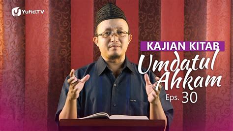 Kajian Kitab Umdatul Ahkam Eps Ustadz Aris Munandar Youtube