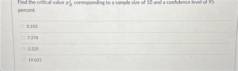 Solved Find The Critical Value Percent 0 103 7 378 3 325 Chegg