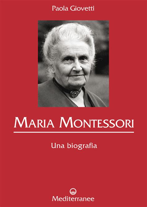 Maria Montessori Una Biografia Ediz Illustrata Giovetti Paola