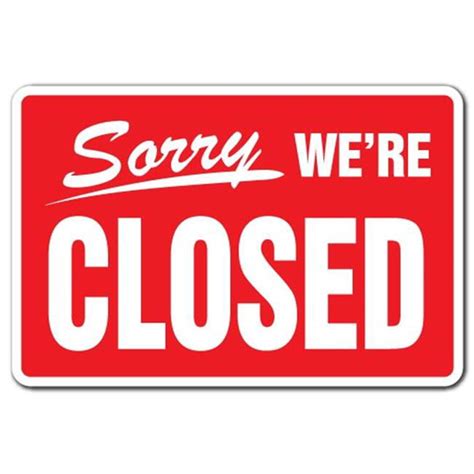 Signmission Z Sorry Were Closed 8 X 12 In Sorry We Are Closed Business