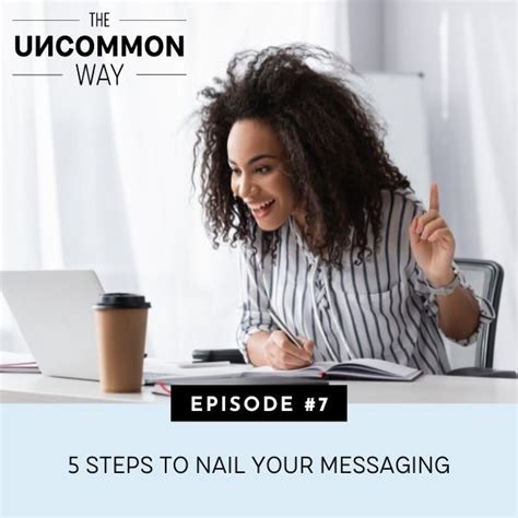 Ep 7 5 Steps To Nail Your Messaging